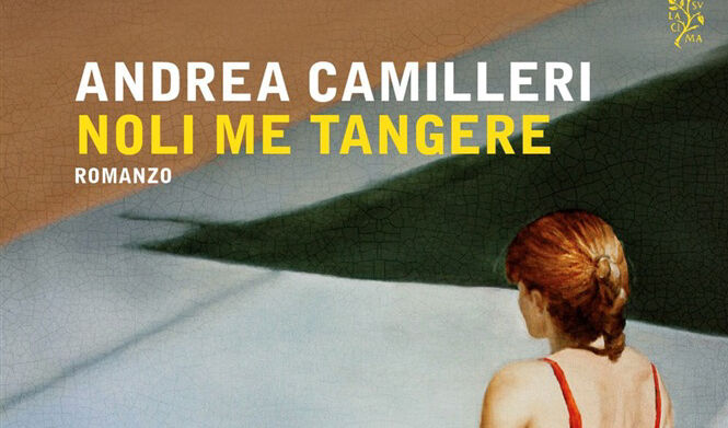 Nuovo Libro Andrea Camilleri “Noli Me Tangere”: Uscita, Trama e Prezzo