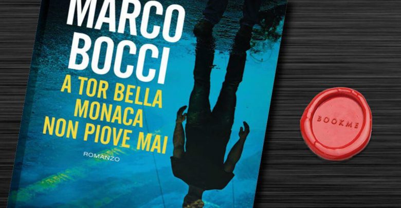 Libro Marco Bocci Pdf: "A Tor Bella Monaca non piove mai" in Anteprima