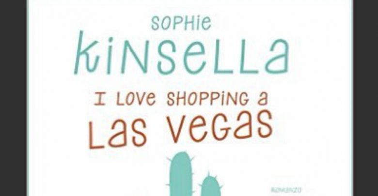 Nuovo Libro Sophie Kinsella "I Love Shopping a Las Vegas": Data d'Uscita, Trama e Prezzo