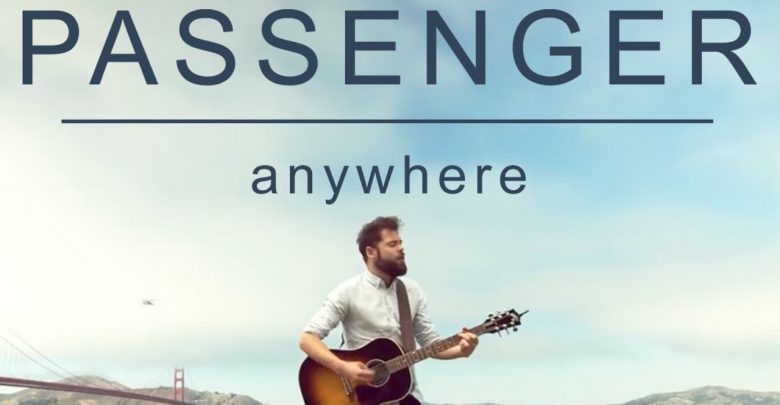 Passenger, nuovo singolo "Anywhere": Testo e Video