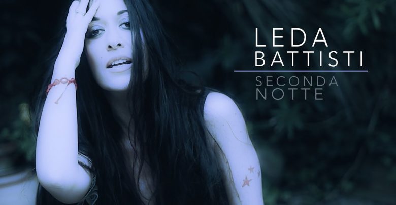 Leda Battisti, Seconda Notte: Video e Testo del nuovo singolo 2